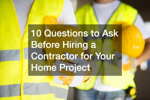 10 Questions to Ask Before Hiring a Contractor