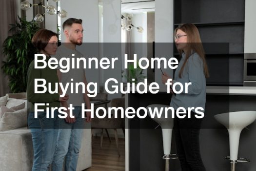Beginner Home Buying Guide for First Homeowners