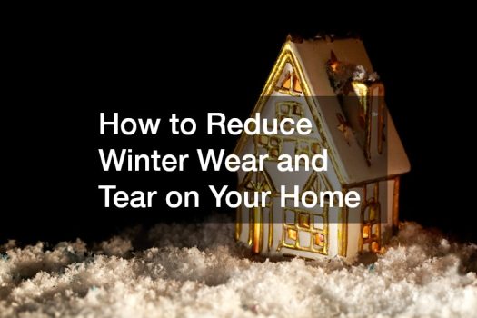 How to Reduce Winter Wear and Tear on Your Home