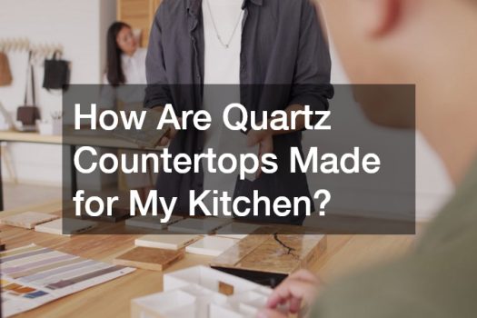 How Are Quartz Countertops Made for My Kitchen?